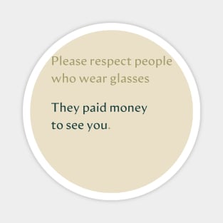 Respect People Who Wear Glasses Magnet